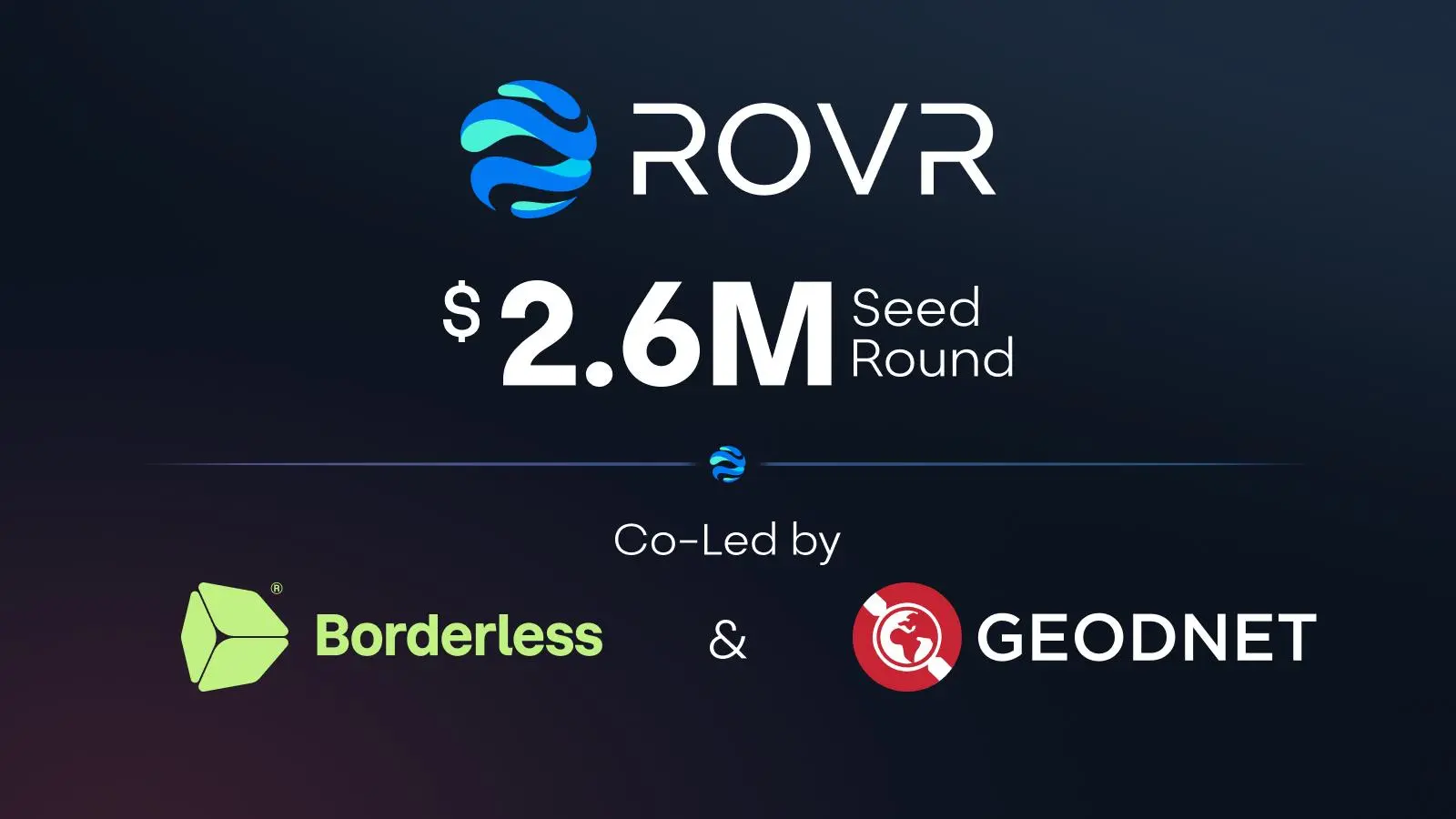 多维数字平台 ROVR Network 完成 260 万美元种子轮融资，Borderless Capital 与 GEODNET 共同领投