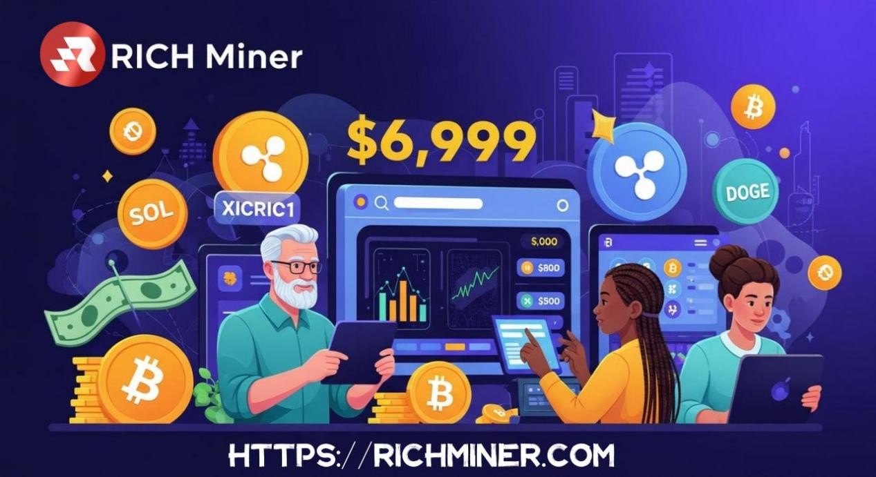 RICH Miner AI云挖矿助力SOL、XRP、DOGE投资者日赚6,999美元