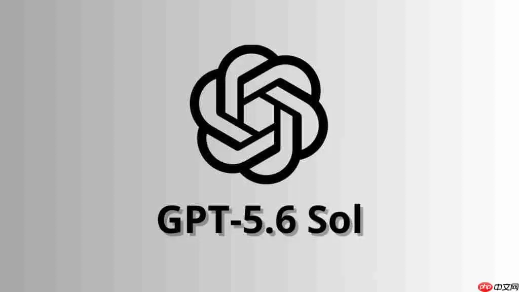 OpenAI宣布本周起全面开放 GPT-5.6全系模型