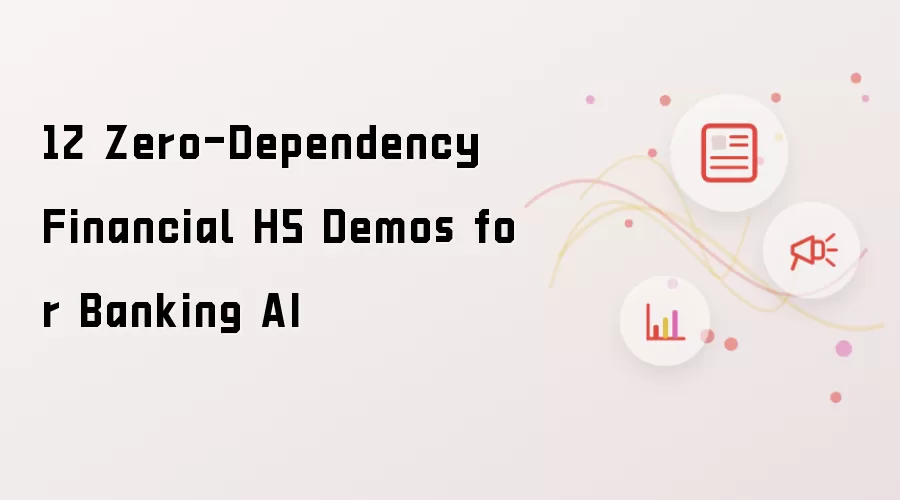 12 Zero-Dependency H5 Financial Demos for Banking AI