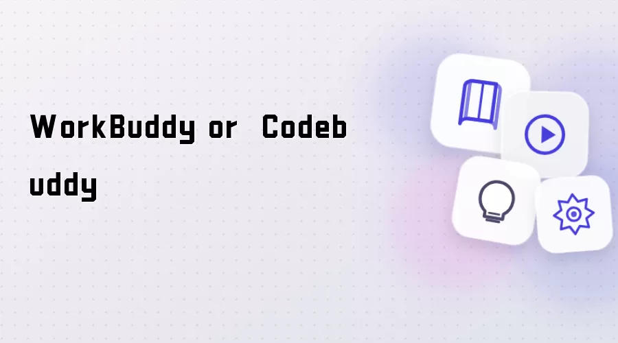 WorkBuddy or Codebuddy