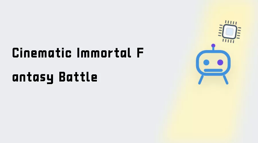 Cinematic Immortal Fantasy Battle