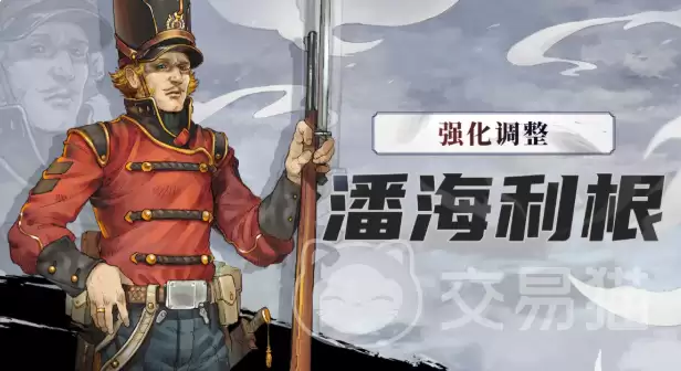 战魂铭人潘海利根强化调整详细说明战魂铭人最新潘海利根技能与数值优化解析