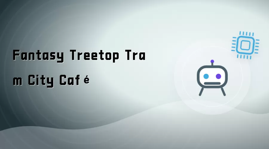 Fantasy Treetop Tram City Café